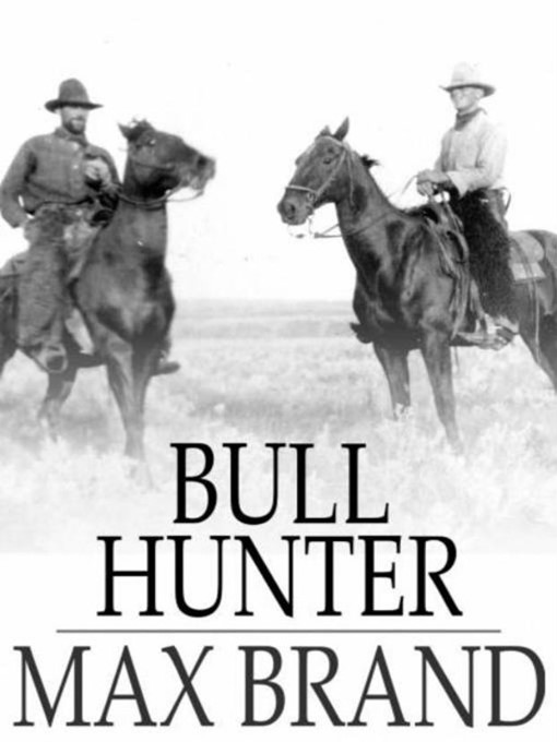 Title details for Bull Hunter by Max Brand - Available